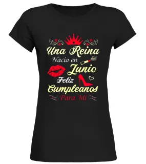 Una reina nacio en junio feliz cumpleaños para mi Camiseta cuello redondo Mujer